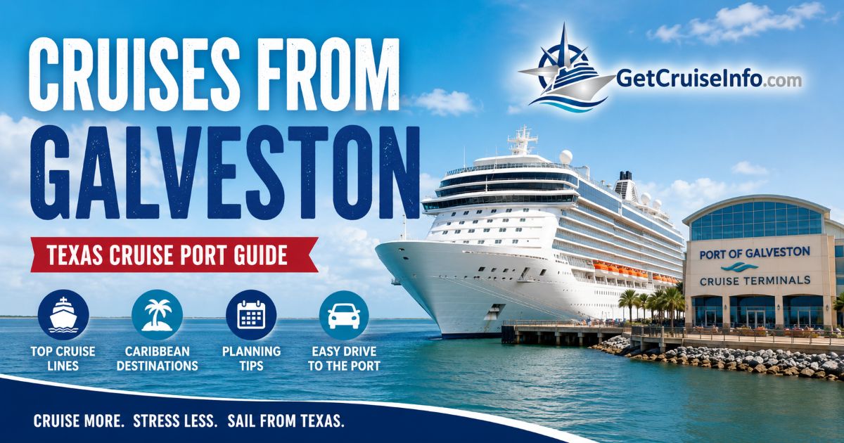 Cruises from Galveston Texas guide featuring cruise ships, Caribbean itineraries, Texas cruise planning, and Galveston cruise port tips