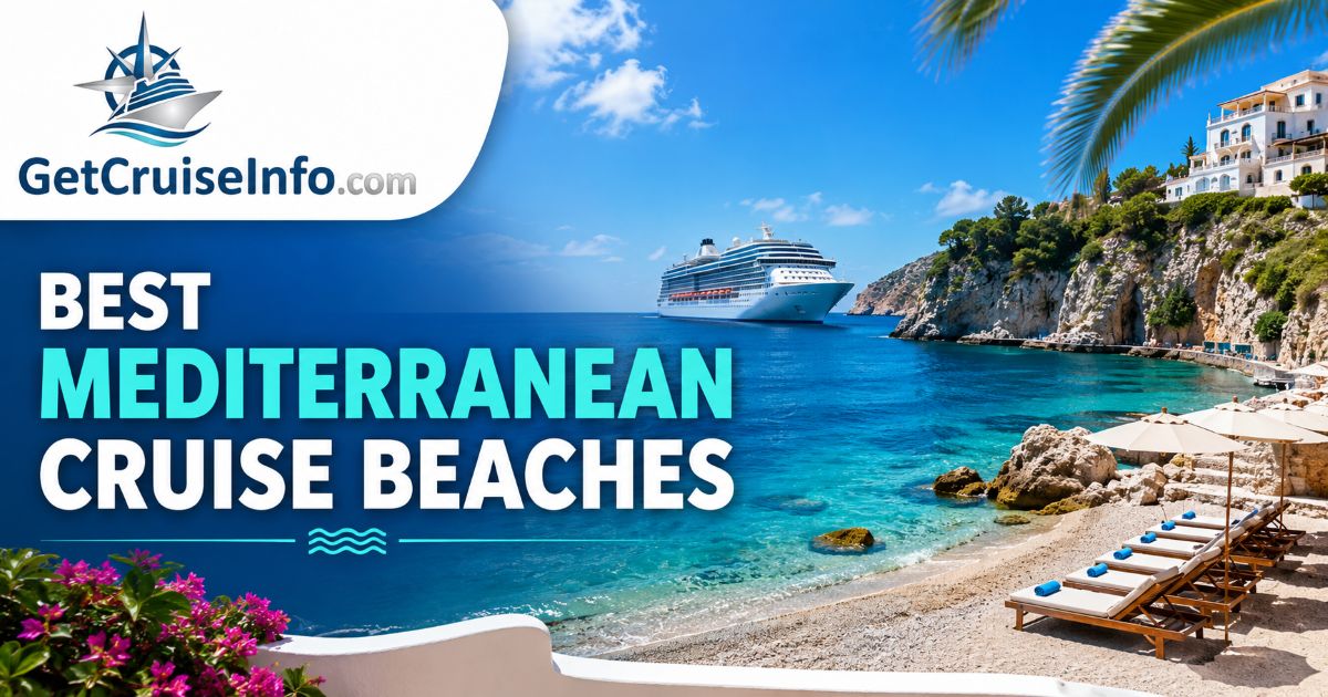 Best Mediterranean cruise beaches guide featuring Greece, Italy, Croatia, Spain, French Riviera, and Mediterranean beach cruise planning