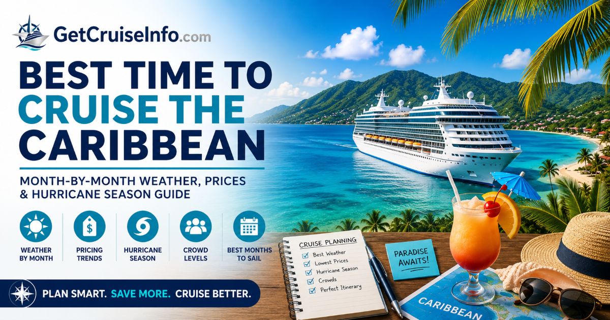 Best time to cruise the Caribbean with weather, pricing, destinations, and seasonal cruise planning insights