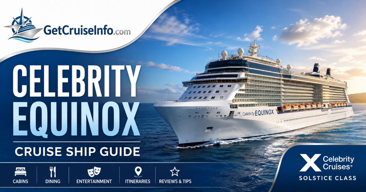 Celebrity Equinox cruise ship guide with cabins, dining, itineraries, and cruise planning tips