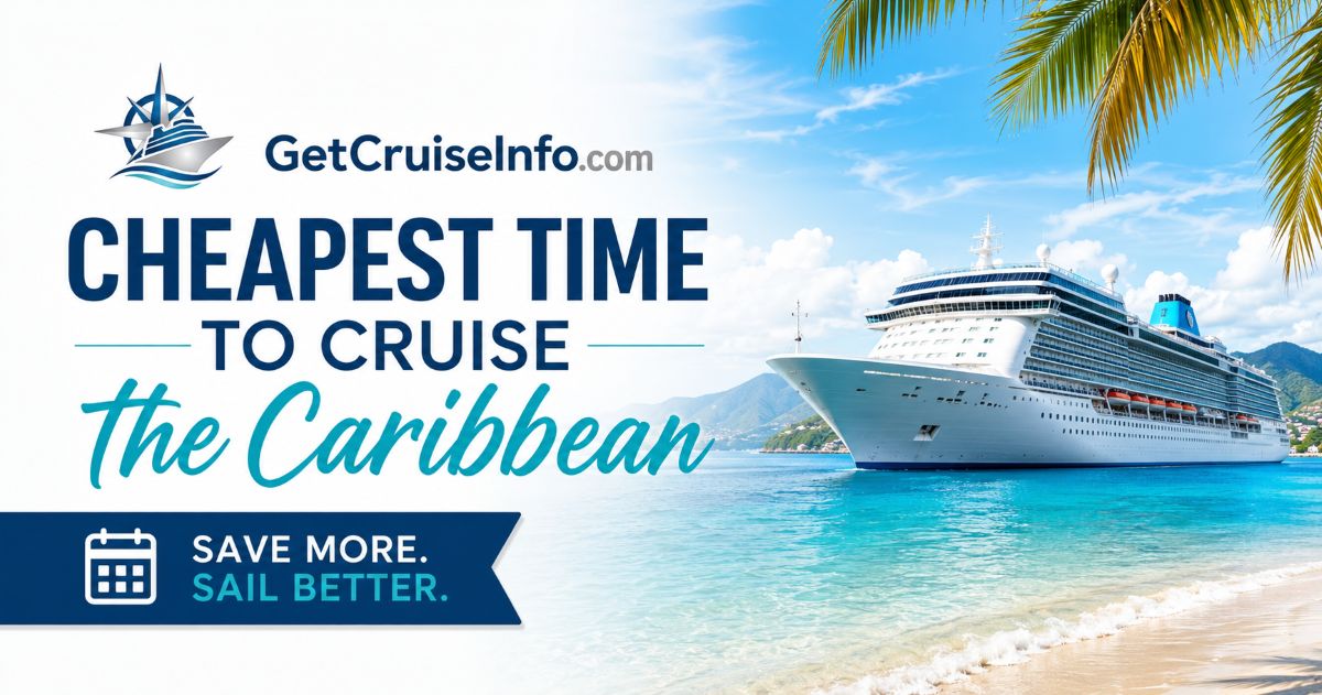 Cheapest time to cruise the Caribbean based on seasonal pricing, hurricane season, and travel value